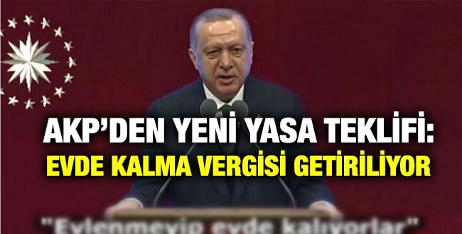 evde kalma vergisi yasa teklifi nedir