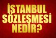 istanbul sozlesmesi nedir neden iptal edilmek isteniyor